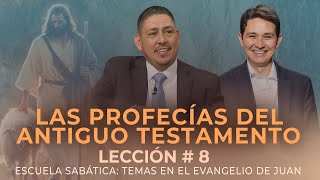 8 EL CUMPLIMIENTO DE LAS PROFECÍAS DEL ANTIGUO TESTAMENTO El Evangelio de Juan  Escuela Sabática [upl. by Alaj]