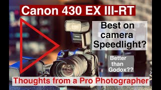 Canon Speedlight 430 EX IIIRT The best on camera flash for Canon A review after many assignments [upl. by Elleraj]