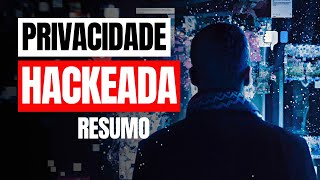 Privacidade Hackeada  RESUMO do DOCUMENTÁRIO [upl. by Tomi]