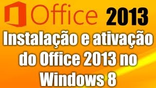 Office 2013  Instalação e ativação do Office 2013 no Windows 8 [upl. by Niletac]