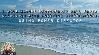 1 Hour Nature Photography Wallpaper Slideshow with Positive Affirmations using Power Director [upl. by Desimone]