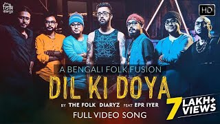 Dil Ki Doya Hoyna Video Song  দিল কি দয়া  The Folk Diaryz  Bangla Folk With Rap [upl. by Mroz]