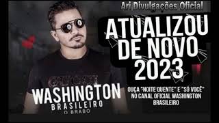 Washington Brasileiro  Atualizou de Novo 2023 Músicas Novas [upl. by Llebyram]