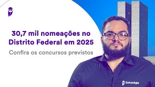 307 mil nomeações no Distrito Federal em 2025 Confira os concursos previstos [upl. by Nosirrah]