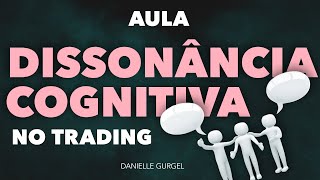 Como o Viés Dissonância Cognitiva Afeta as Decisão do Trader [upl. by Eenolem]