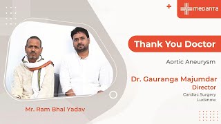 Thank You Doctor Aortic Aneurysm  Dr Gauranga Majumdar  Medanta [upl. by Navlys893]