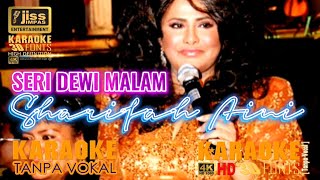 SERI DEWI MALAM  Sharifah Aini  KARAOKE HD 4K Tanpa Vocal [upl. by Doran783]