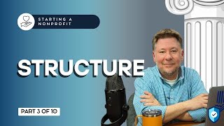 Starting a Nonprofit Part 3 Nonprofit Structure [upl. by Hospers423]