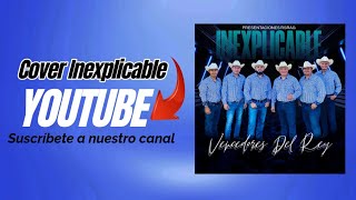 Inexplicable Cover l Vencedores Del Rey [upl. by Nodaj832]