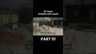 35 Years of Battle with Death  Part  1 [upl. by Sofko]