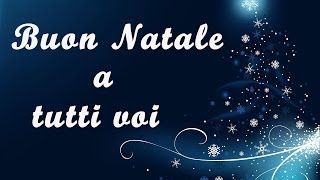 Buon Natale a tutti voi  Merry Christmas [upl. by Adalheid]