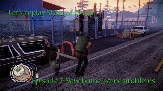 Lets replay State of Decay Episode 7 New home same problems [upl. by Nnylf486]