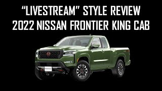 quotLIVESTREAMquot STYLE REVIEW OF 2022 NISSAN FRONTIER KING CAB  Is it better than Toyota Tacoma [upl. by Shaeffer151]