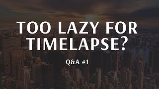 Timelapse amp Hyperlapse Questions Answered [upl. by Allebram]