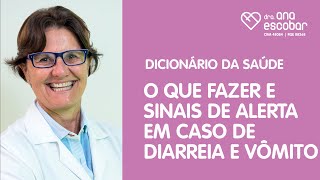 O que fazer e sinais de alerta em caso de diarreia e vômito [upl. by Luigino]