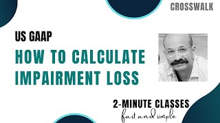 How to Calculate Impairment Loss  US GAAP CPA Course IFRS CA Accounting Standards [upl. by Modla]