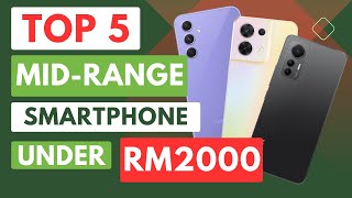 Top 5 Mid Range Smartphone under RM2000 in 2023  Malaysia [upl. by Muiram]