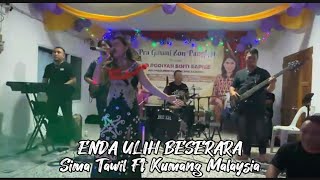 ENDA ULIH BESERARA  LIVE PERFORM  SIMA TAWIL FT KUMANG MALAYSIA [upl. by Wun]