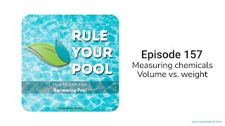 Measuring chemicals Volume vs weight  Rule Your Pool Episode 157 [upl. by Atsylac152]