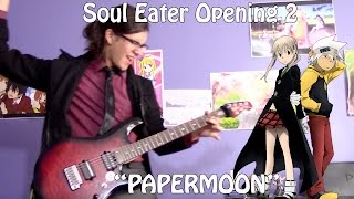 Soul Eater Opening 2  ソウルイーターOP 2  quotPAPERMOONquot by Tommy heavenly6【Band Cover】 [upl. by Reivilo488]