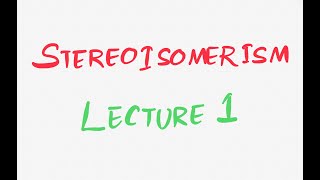 Stereoisomerism  Lecture 1  Organic Chemistry I [upl. by Zelazny613]