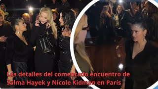 Los detalles del comentado encuentro de Salma Hayek y Nicole Kidman en París [upl. by Nairam535]