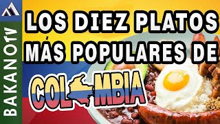 PLATOS TIPICOS COLOMBIANOS TOP 10 🇨🇴 BakanoTV  Los Platillos más Populares de Colombia [upl. by Ylrebmik]