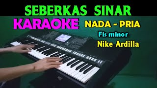 SEBERKAS SINAR  Nike Ardilla  KARAOKE Nada Pria HD [upl. by Nawyt]