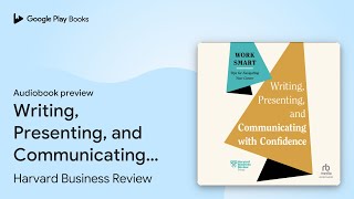 Writing Presenting and Communicating with… by Harvard Business Review · Audiobook preview [upl. by Alram94]