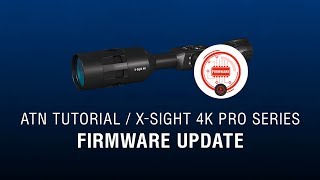 Firmware Update for ATN XSight 4K  How To Guide [upl. by Ossie]