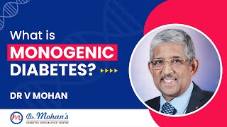 What is Monogenic Diabetes  Dr V Mohan [upl. by Yl157]