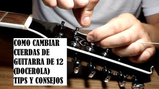 Como cambiar cuerdas de guitarra de 12 cuerdas  Tutorial  Consejos [upl. by Leona]