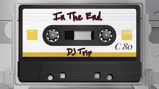 In The End Remastered  Linkin Park  DJ Trip [upl. by Daniell]