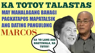 KA TOTOY TALASTAS MAY MAHALAGANG BAHAGI PAGKATAPOS MAPATALSIK SI DATING PANG MARCOS [upl. by Suzann96]