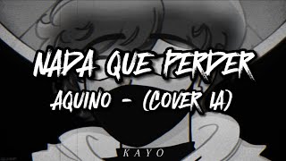 Aquino  Nada que Perder Cover AI [upl. by Kazmirci]