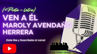 🎶PISTA LETRA  VEN A ÉL  MAROLY AVENDAÑO HERRERA🎶 [upl. by Ylim]