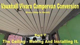 Vauxhall Vivaro Campervan Conversion  Pt 7  The Ceiling  Making And Installing It [upl. by Pathe]