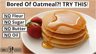 Bored Of Oatmeal TRY THIS Instead 5 Minute Oatmeal Pancakes 🥞 Better than Oatmeal [upl. by Anitsyrhc]