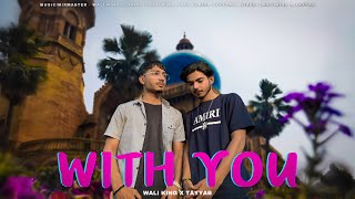 WALI KING X TAYYAB  With You  Official Audio Song [upl. by Stearns]