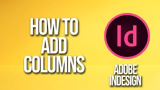 How To Add Columns Adobe InDesign Tutorial [upl. by Haze236]