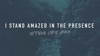 I Stand Amazed in the Presence  Reawaken Hymns  Official Lyric Video [upl. by Christenson109]