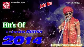 Gujarati Titoda Remix  Nonstop DJ Titoda Song  Hits Of Vana Bharvad  Audio Jukebox [upl. by Adriell]