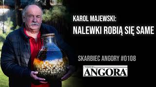 Karol Majewski Nalewki robią się same I Skarbiec Angory 0108 [upl. by Wilde824]