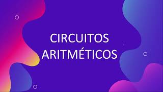 Circuitos Aritméticos [upl. by Sset]