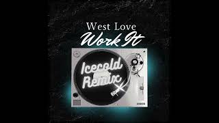 West Love  Work it Icecold Remix [upl. by Sholeen280]