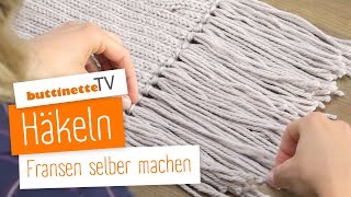 Fransen häkeln  Tutorial  buttinette TV DIY [upl. by Areik]