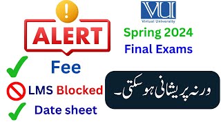 Alert for Spring 2024 Final Term Exam  Fee amp Date Sheet Link  Otherwise big problem  Virtual Uni [upl. by Eeralih]