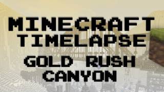 Minecraft Timelapse  Gold Rush Canyon [upl. by Axela]