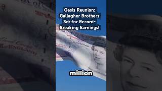 Oasis Reunion Gallagher Brothers Set for RecordBreaking Earnings [upl. by Ford]