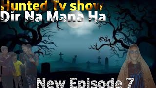 Hunted Tv show Dir Na Mana Ha New Episode 7 HuntedTv8008 [upl. by Proudlove]